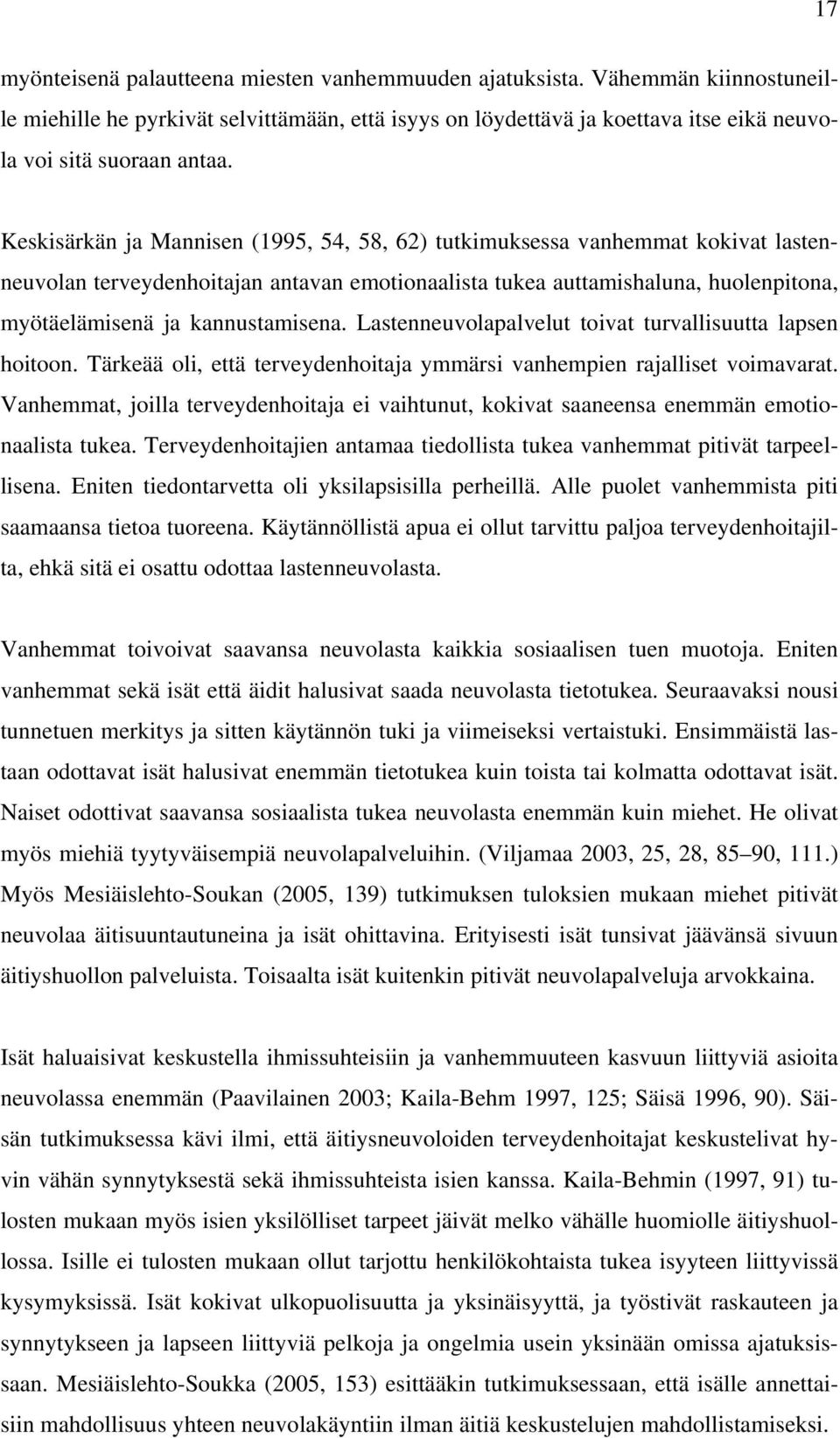 Lastenneuvolapalvelut toivat turvallisuutta lapsen hoitoon. Tärkeää oli, että terveydenhoitaja ymmärsi vanhempien rajalliset voimavarat.