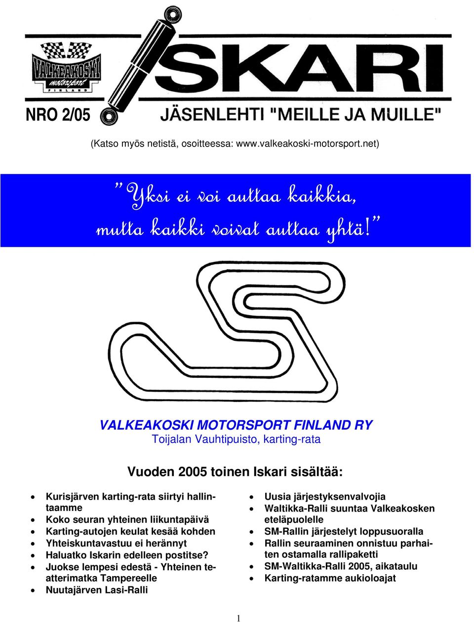 liikuntapäivä Karting-autojen keulat kesää kohden Yhteiskuntavastuu ei herännyt Haluatko Iskarin edelleen postitse?