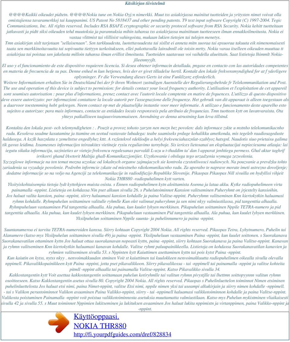 T9 text input software Copyright (C) 1997-2004. Tegic Communications, Inc. All rights reserved. Includes RSA BSAFE cryptographic or security protocol software from RSA Security.