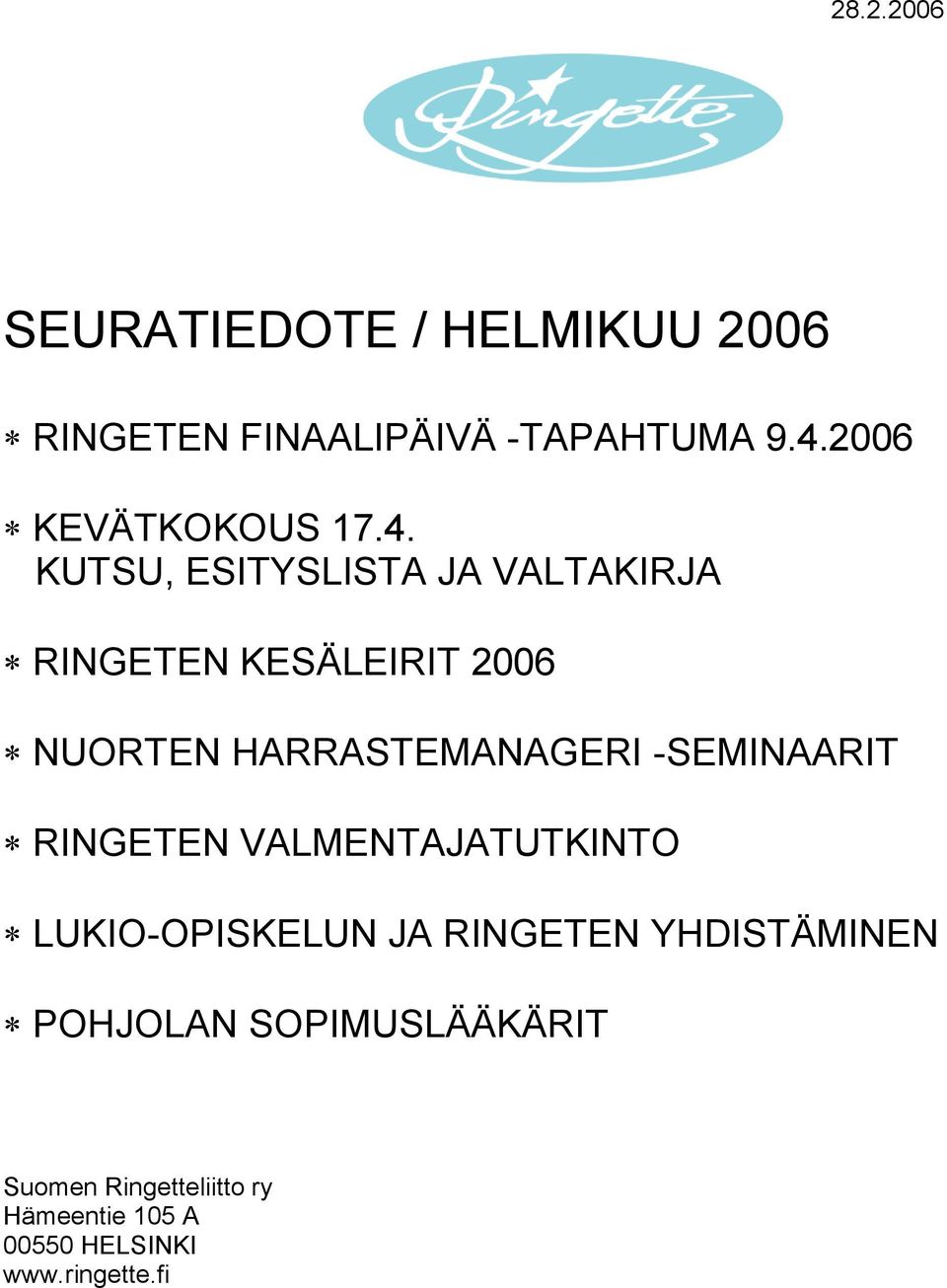 KUTSU, ESITYSLISTA JA VALTAKIRJA RINGETEN KESÄLEIRIT 2006 NUORTEN HARRASTEMANAGERI