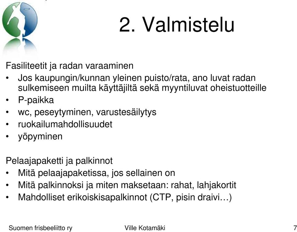 varustesäilytys ruokailumahdollisuudet yöpyminen Pelaajapaketti ja palkinnot Mitä pelaajapaketissa, jos