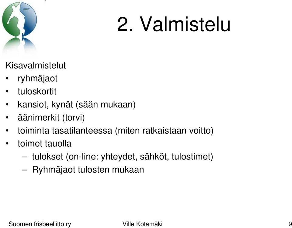 tasatilanteessa (miten ratkaistaan voitto) toimet tauolla