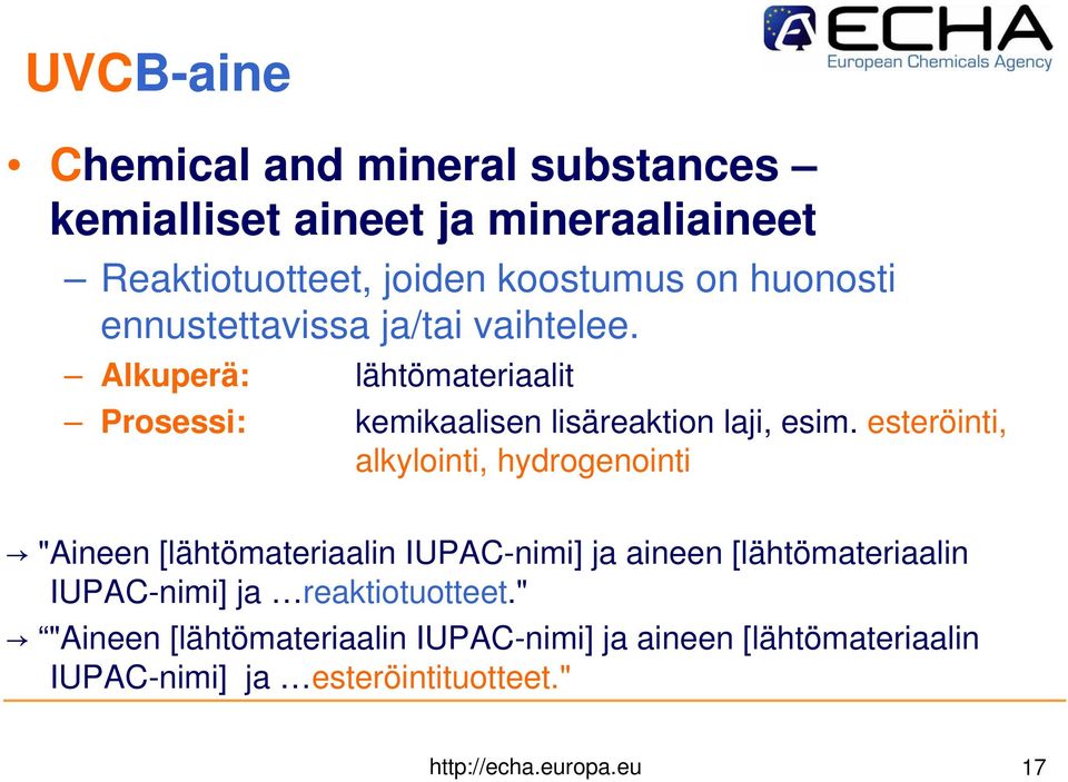 esteröinti, alkylointi, hydrogenointi "Aineen [lähtömateriaalin IUPAC-nimi] ja aineen [lähtömateriaalin IUPAC-nimi] ja