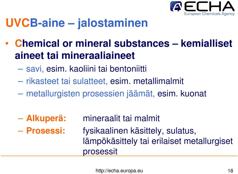 metallimalmit metallurgisten prosessien jäämät, esim.