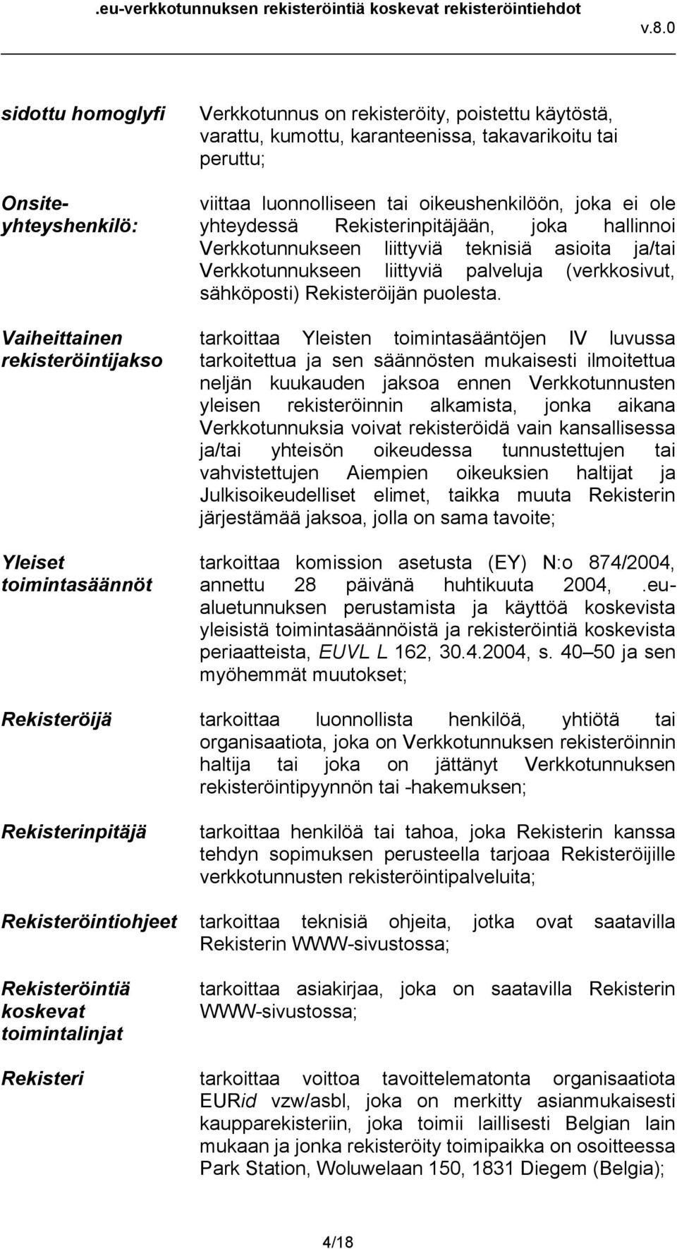 (verkkosivut, sähköposti) Rekisteröijän puolesta.