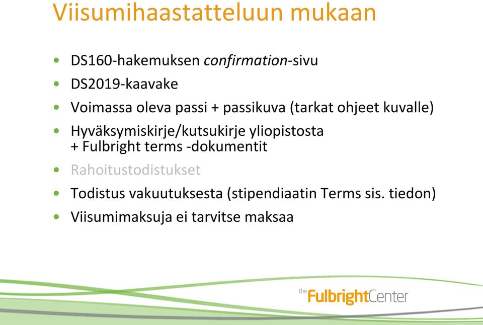 Hyväksymiskirje/kutsukirje yliopistosta + Fulbright terms -dokumentit