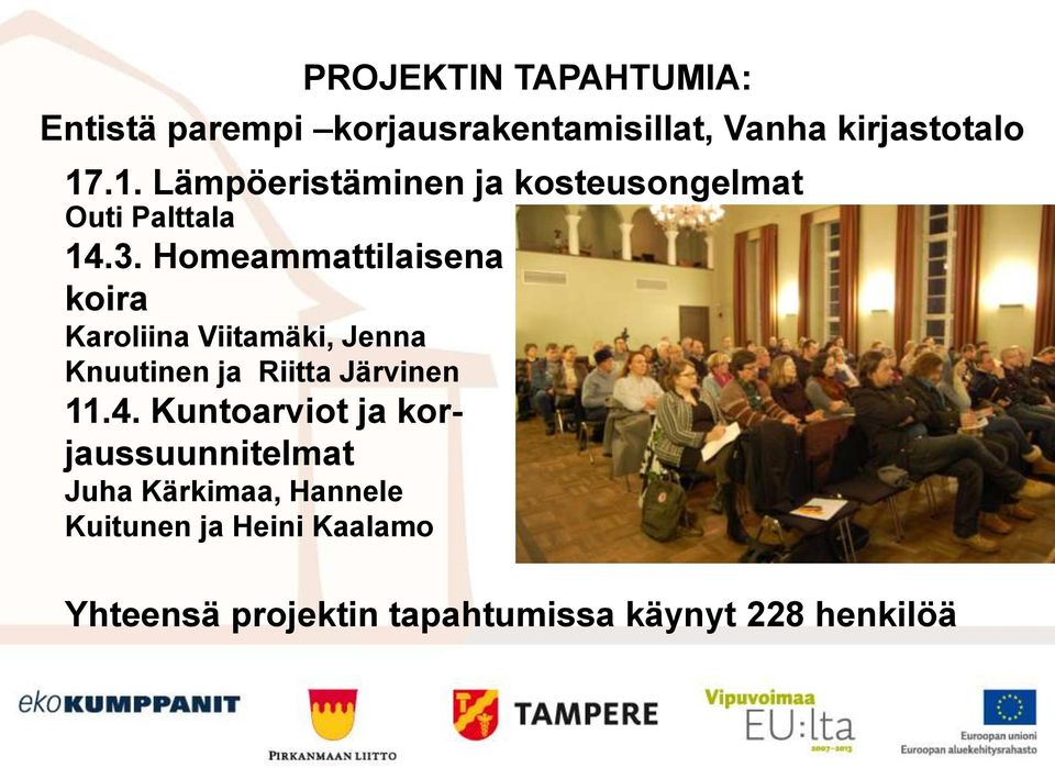 Homeammattilaisena koira Karoliina Viitamäki, Jenna Knuutinen ja Riitta Järvinen 11.4.