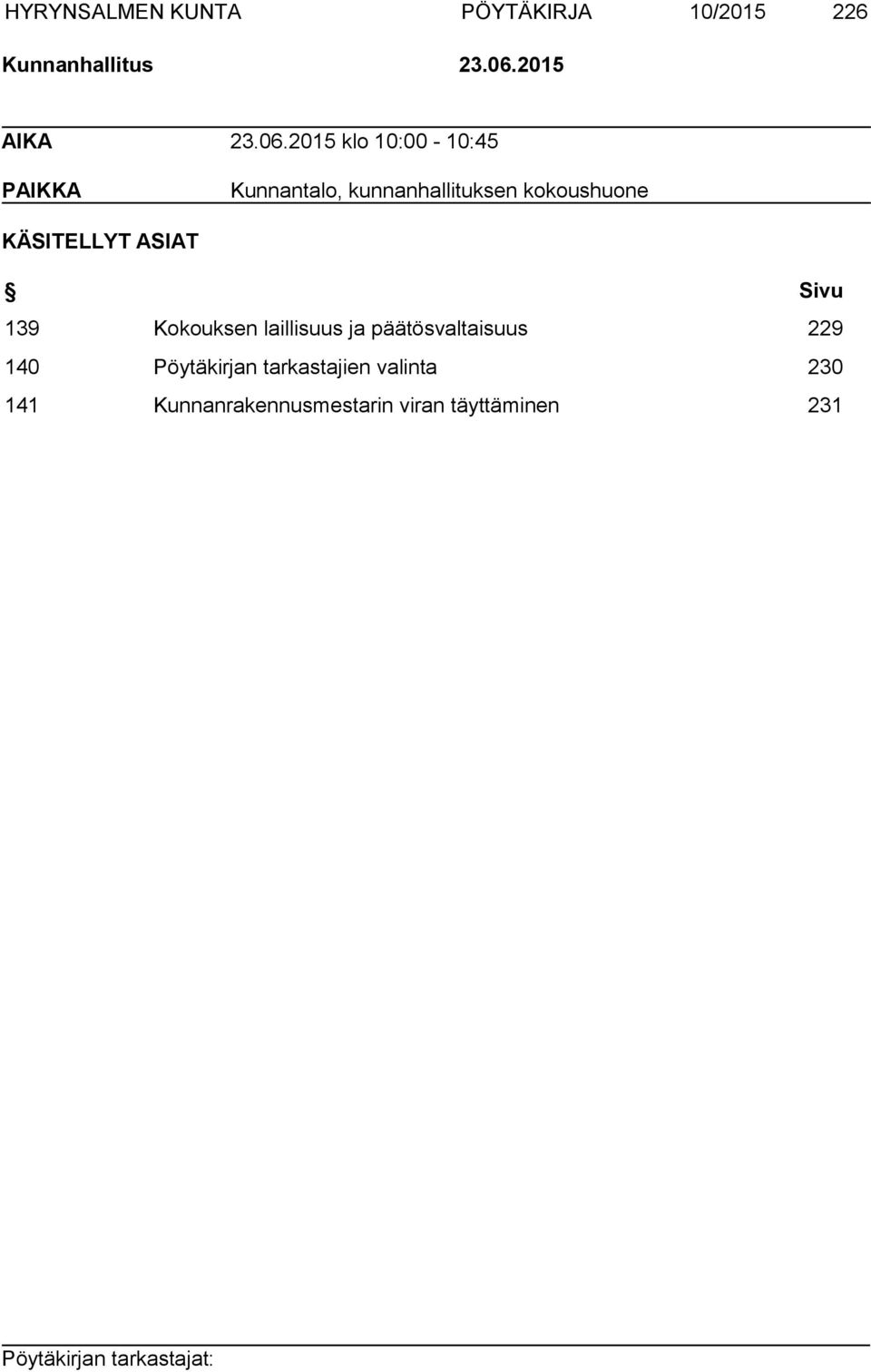 KÄSITELLYT ASIAT Sivu 139 Kokouksen laillisuus ja päätösvaltaisuus 229 140