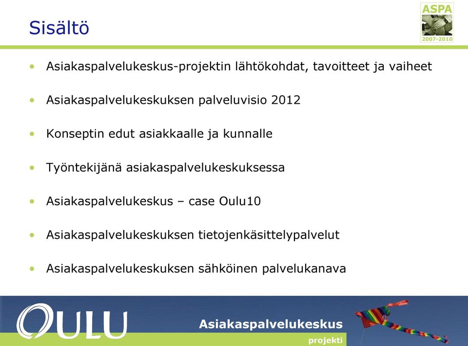 ja kunnalle Työntekijänä asiakaspalvelukeskuksessa case Oulu10