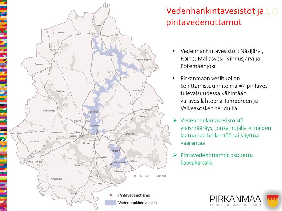 vähintään varavesilähteenä Tampereen ja Valkeakosken seuduilla Vedenhankintavesistöistä yleismääräys,