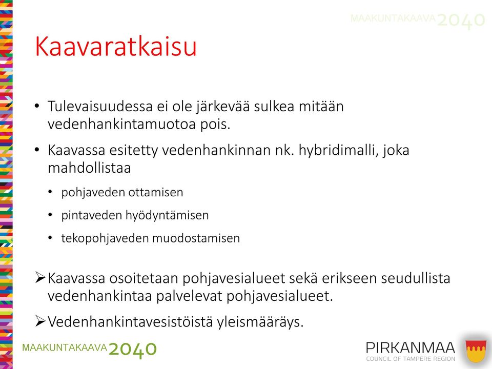 hybridimalli, joka mahdollistaa pohjaveden ottamisen pintaveden hyödyntämisen tekopohjaveden