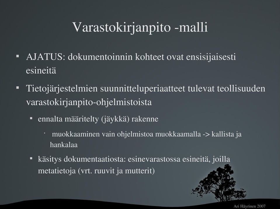 ennaltamääritelty(jäykkä)rakenne muokkaaminenvainohjelmistoamuokkaamalla >kallistaja