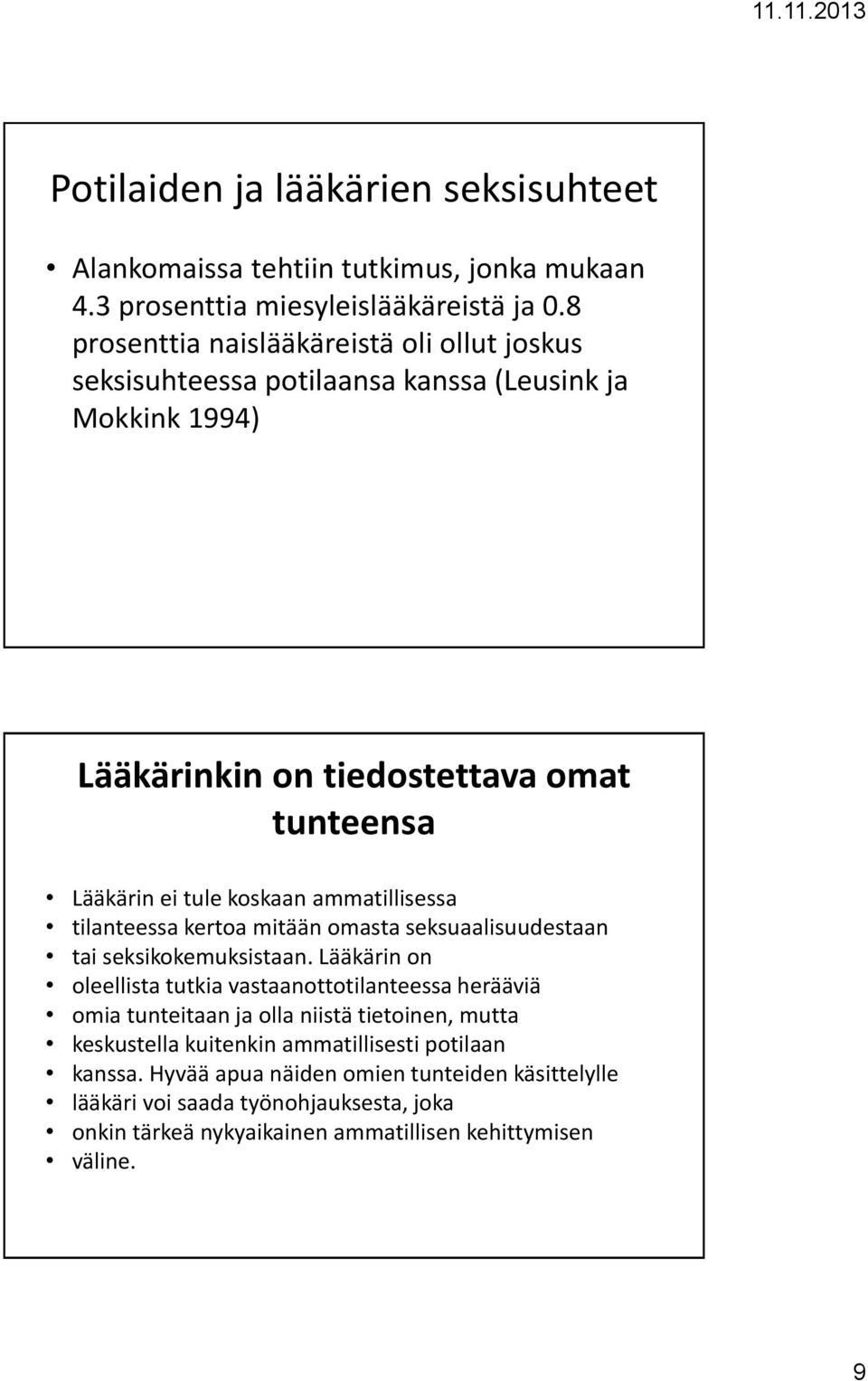 ammatillisessa tilanteessa kertoa mitään omasta seksuaalisuudestaan tai seksikokemuksistaan.