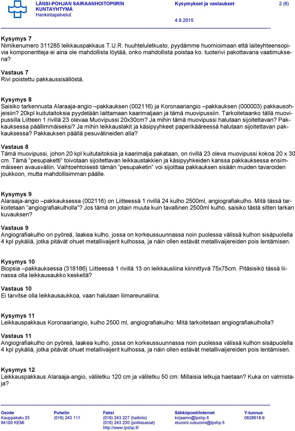 20kpl kuitutaitoksia pyydetään laittamaan kaarimaljaan ja tämä muovipussiin. Tarkoitetaanko tällä muovipussilla Liitteen 1 rivillä 23 olevaa Muovipussi 20x30cm?