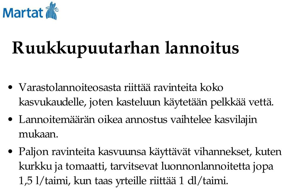 Lannoitemäärän oikea annostus vaihtelee kasvilajin mukaan.