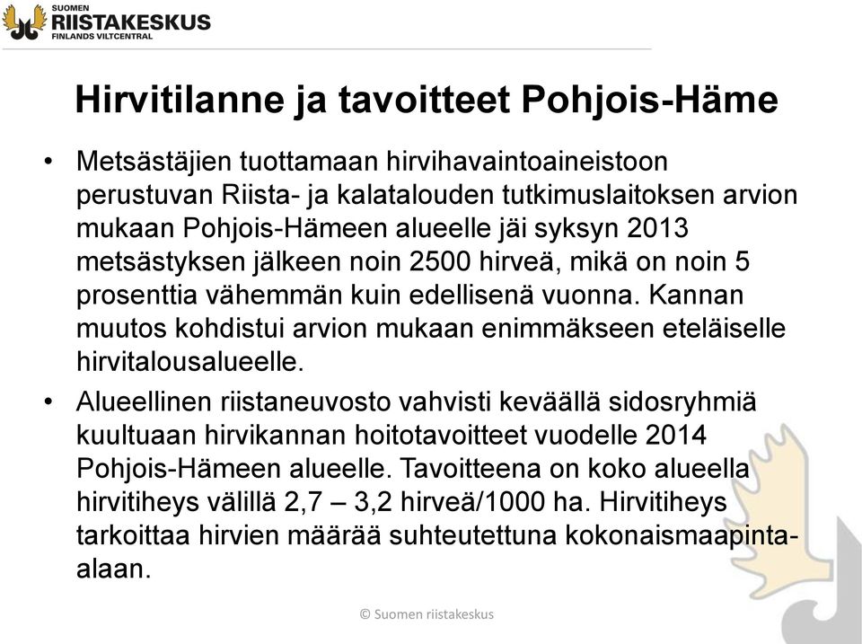 Kannan muutos kohdistui arvion mukaan enimmäkseen eteläiselle hirvitalousalueelle.