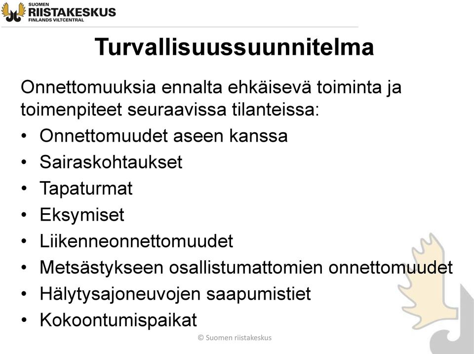 Sairaskohtaukset Tapaturmat Eksymiset Liikenneonnettomuudet