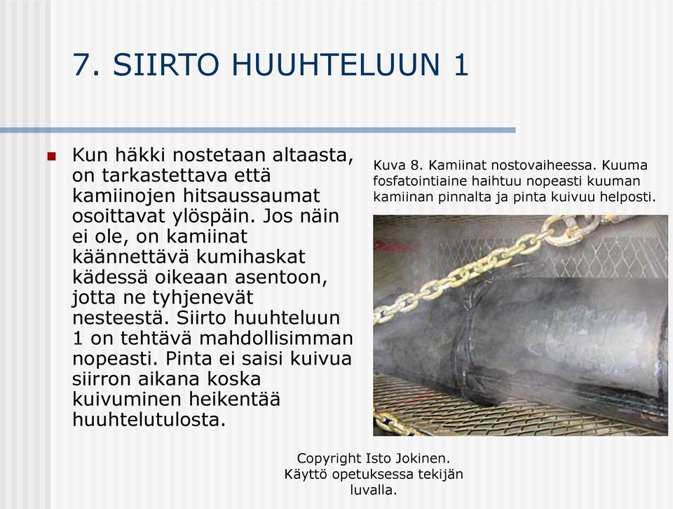 Siirto huuhteluun 1 on tehtävä mahdollisimman nopeasti.