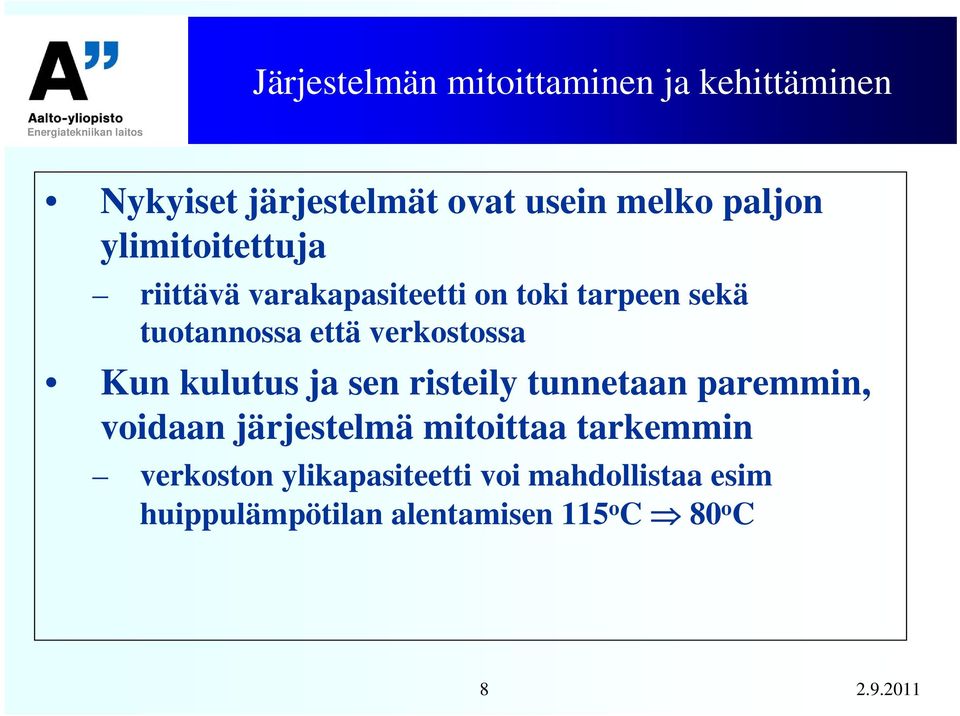 verkostossa Kun kulutus ja sen risteily tunnetaan paremmin, voidaan järjestelmä mitoittaa