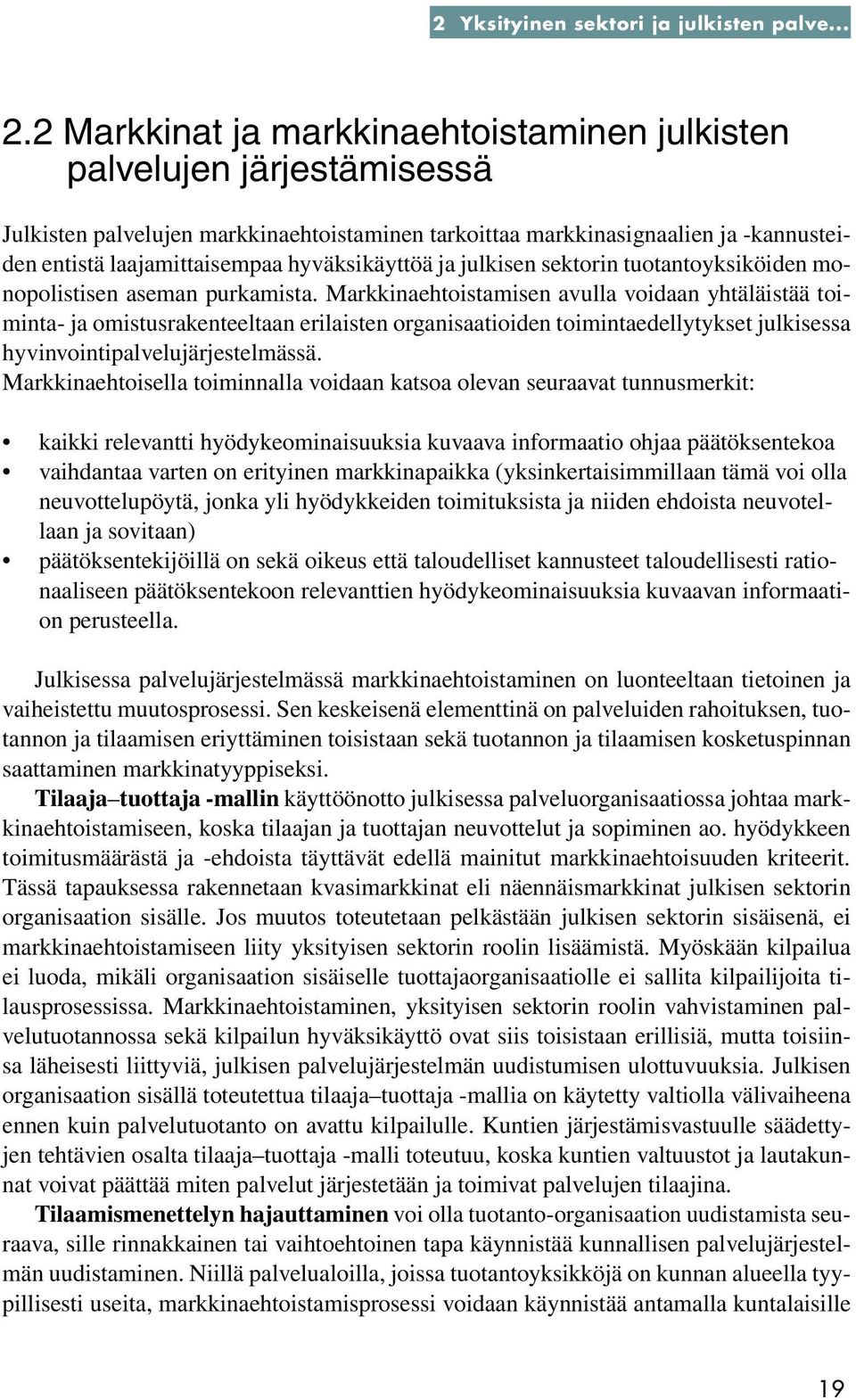 hyväksikäyttöä ja julkisen sektorin tuotantoyksiköiden monopolistisen aseman purkamista.