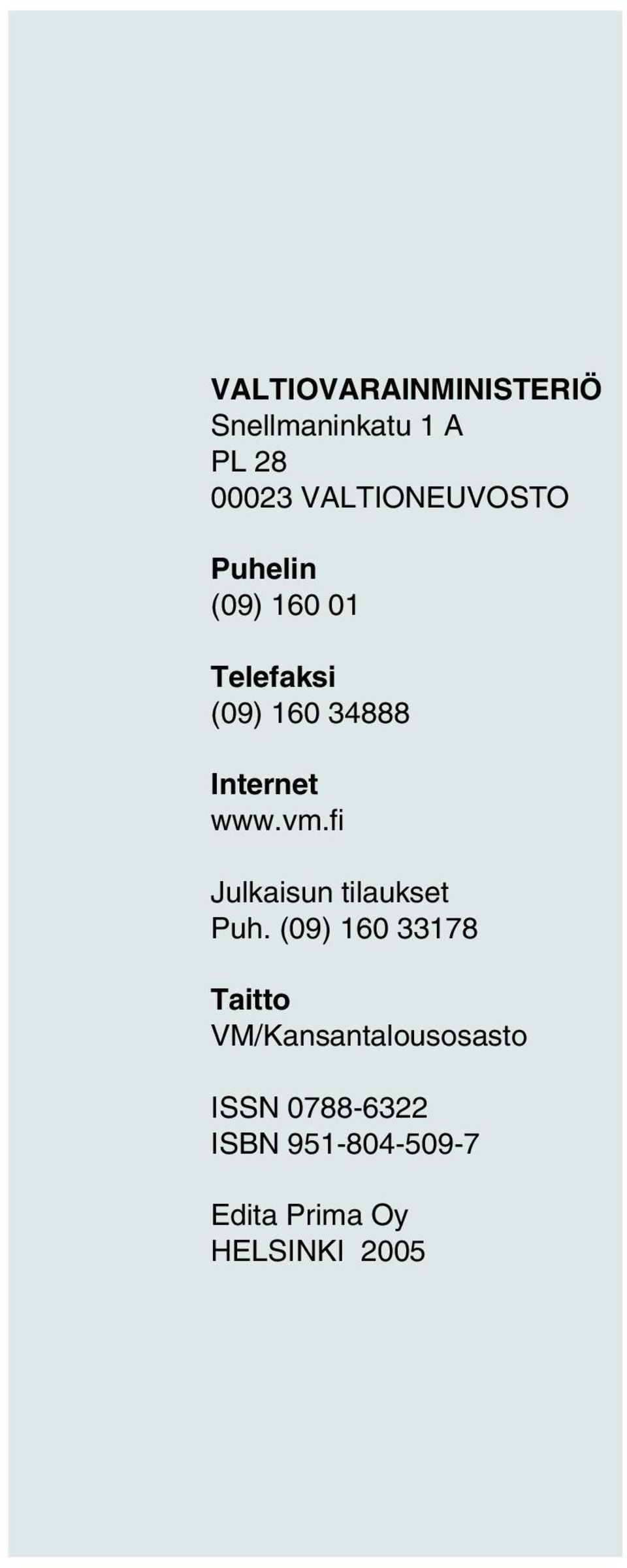 Internet www.vm.fi Julkaisun tilaukset Puh.