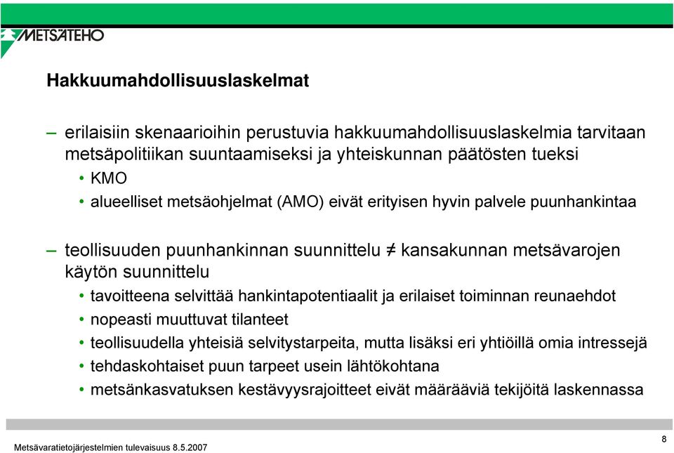 suunnittelu tavoitteena selvittää hankintapotentiaalit ja erilaiset toiminnan reunaehdot nopeasti muuttuvat tilanteet teollisuudella yhteisiä selvitystarpeita,