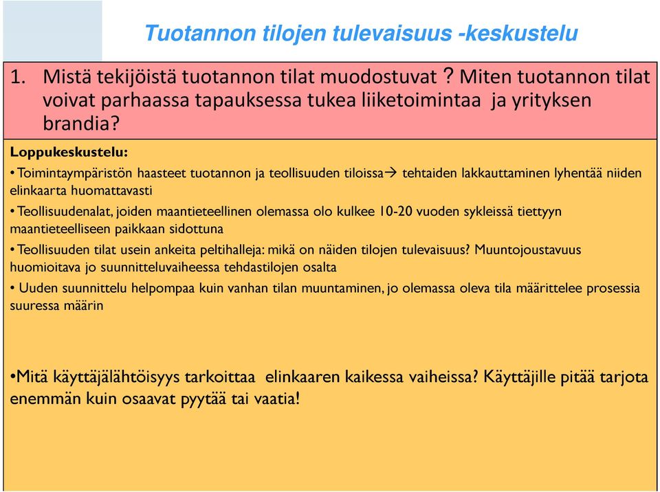 Teollisuudenalat, joiden maantieteellinen olemassa olo kulkee 10-20 vuoden sykleissä tiettyyn maantieteelliseen paikkaan sidottuna Teollisuuden tilat usein ankeita peltihalleja: mikä on näiden