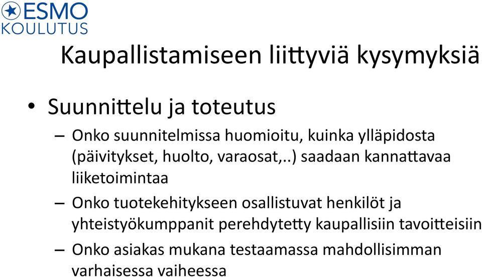 .) saadaan kanna0avaa liiketoimintaa Onko tuotekehitykseen osallistuvat henkilöt ja