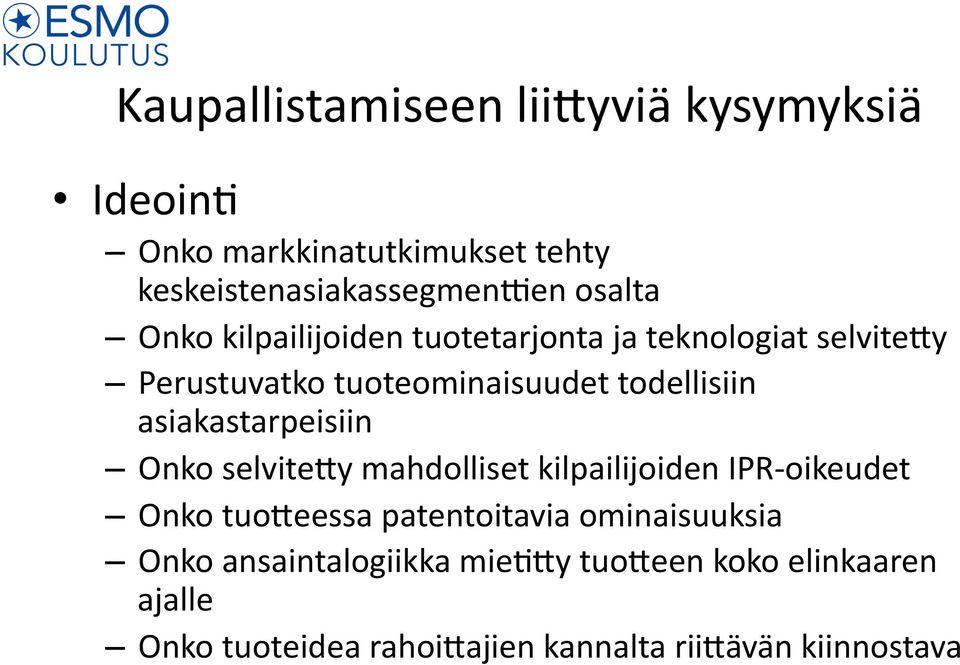 asiakastarpeisiin Onko selvite0y mahdolliset kilpailijoiden IPR- oikeudet Onko tuo0eessa patentoitavia