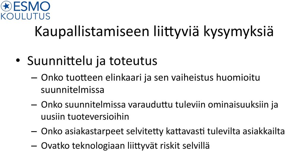 varaudu0u tuleviin ominaisuuksiin ja uusiin tuoteversioihin Onko