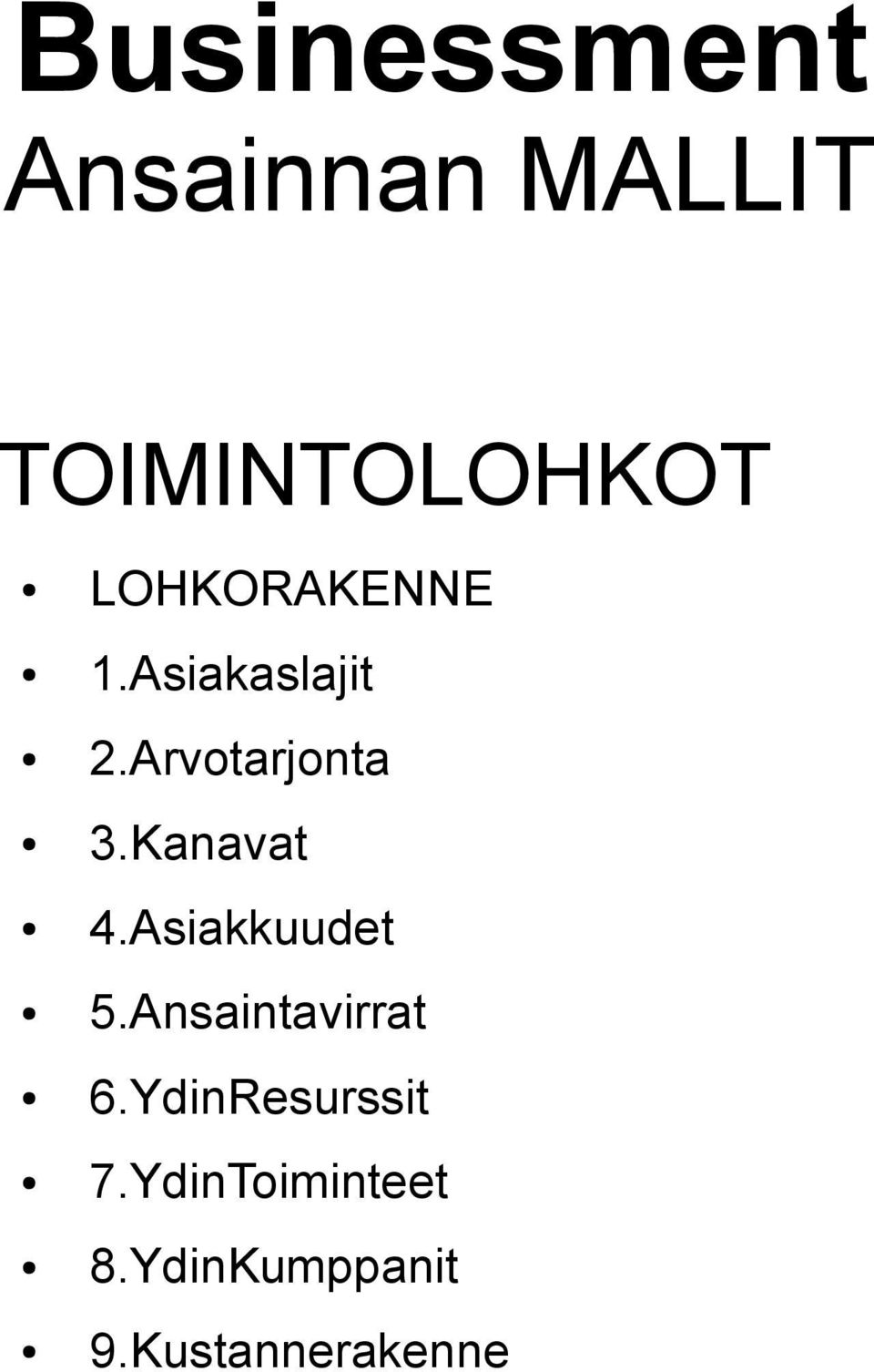 Kanavat 4.Asiakkuudet 5.Ansaintavirrat 6.