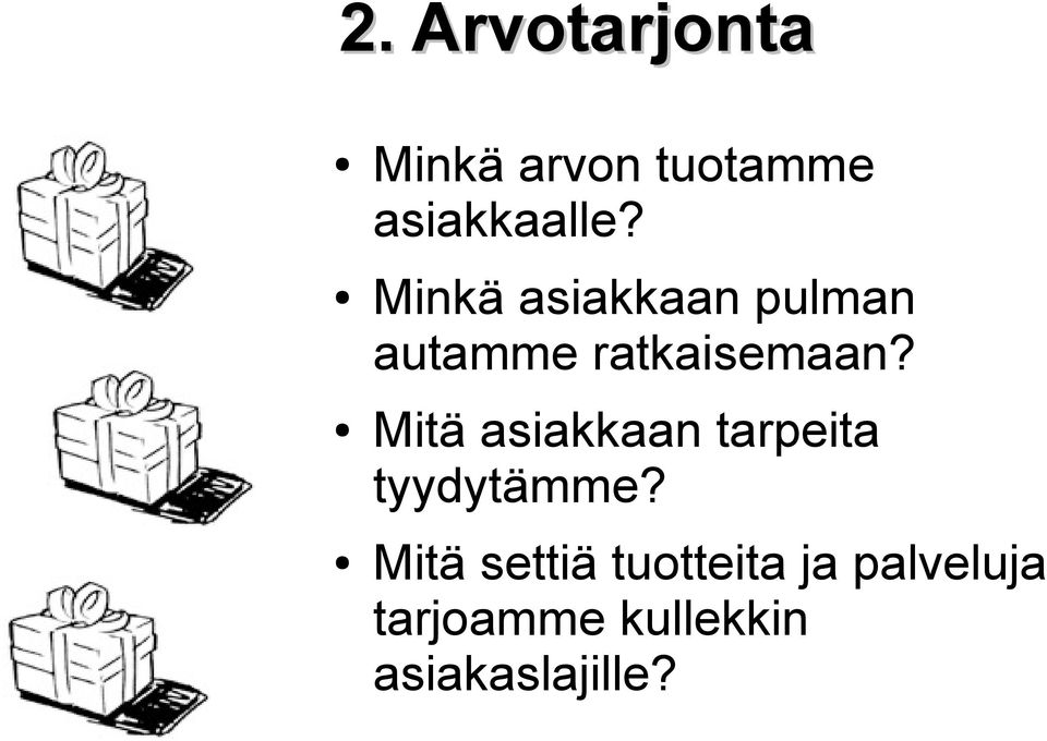 Mitä asiakkaan tarpeita tyydytämme?