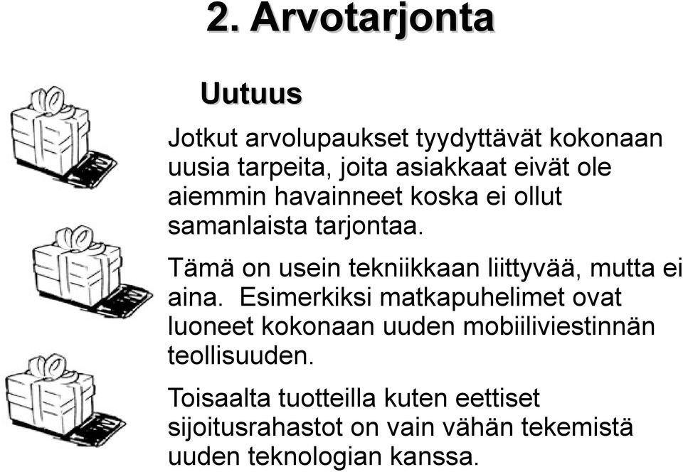 Tämä on usein tekniikkaan liittyvää, mutta ei aina.