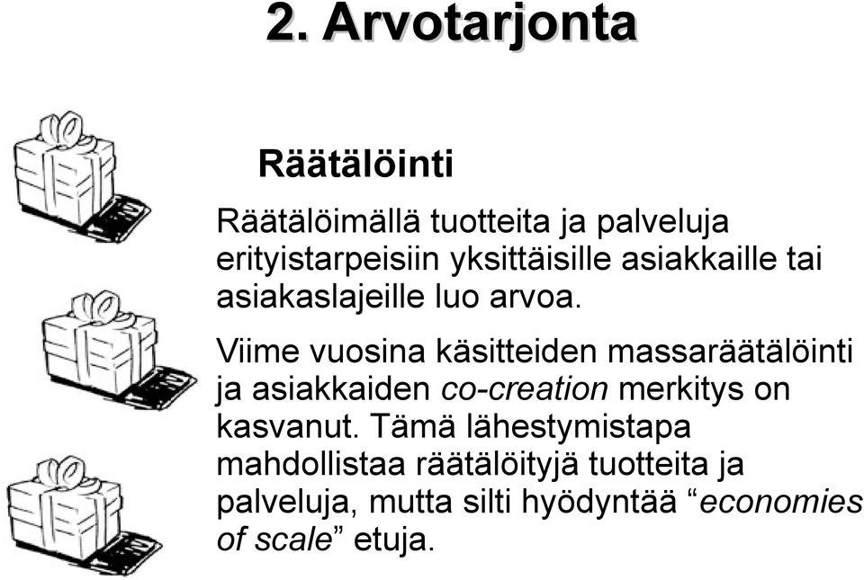 Viime vuosina käsitteiden massaräätälöinti ja asiakkaiden co-creation merkitys on