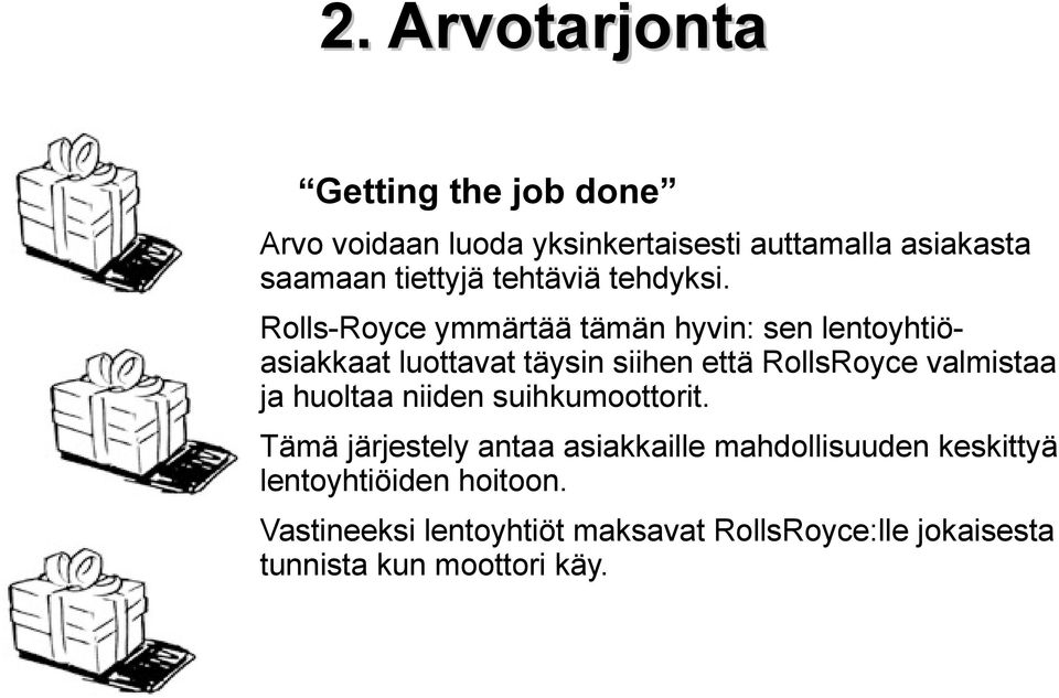 Rolls-Royce ymmärtää tämän hyvin: sen lentoyhtiöasiakkaat luottavat täysin siihen että RollsRoyce valmistaa ja