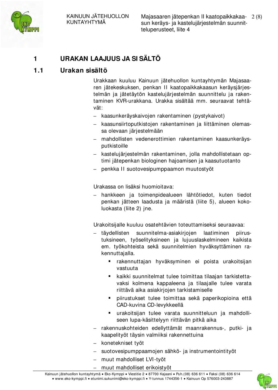 rakentaminen KVR-urakkana. Urakka sisältää mm.