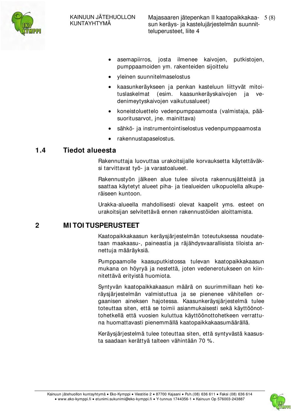 kaasunkeräyskaivojen ja vedenimeytyskaivojen vaikutusalueet) koneistoluettelo vedenpumppaamosta (valmistaja, pääsuoritusarvot, jne.