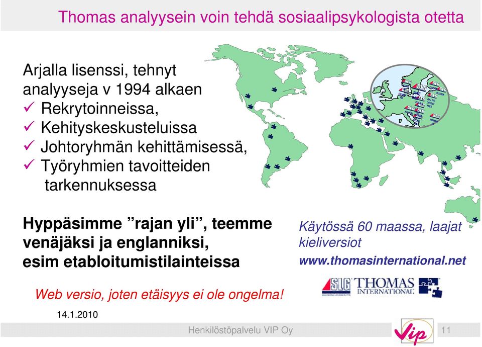REP HUNGA RY SLOVE NIA FINLAN D RUSSIA BALTIC COUNT RIES ROMAN IA Hyppäsimme rajan yli, teemme venäjäksi ja englanniksi, esim