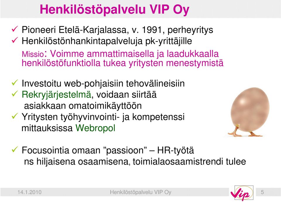 henkilöstöfunktiolla tukea yritysten menestymistä Investoitu web-pohjaisiin tehovälineisiin; Rekryjärjestelmä, voidaan siirtää