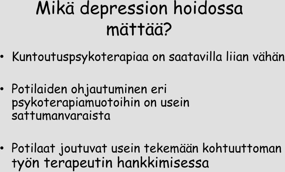 Potilaiden ohjautuminen eri psykoterapiamuotoihin on usein