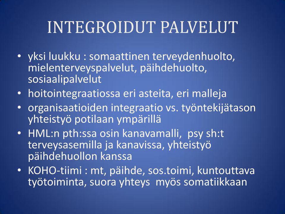 työntekijätason yhteistyö potilaan ympärillä HML:n pth:ssa osin kanavamalli, psy sh:t terveysasemilla ja