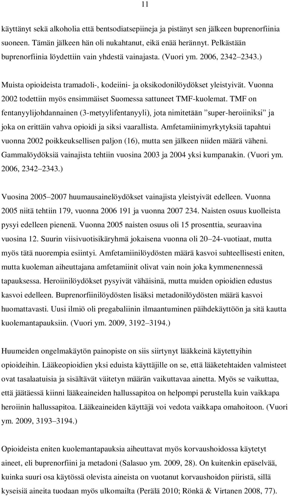 Vuonna 2002 todettiin myös ensimmäiset Suomessa sattuneet TMF-kuolemat.
