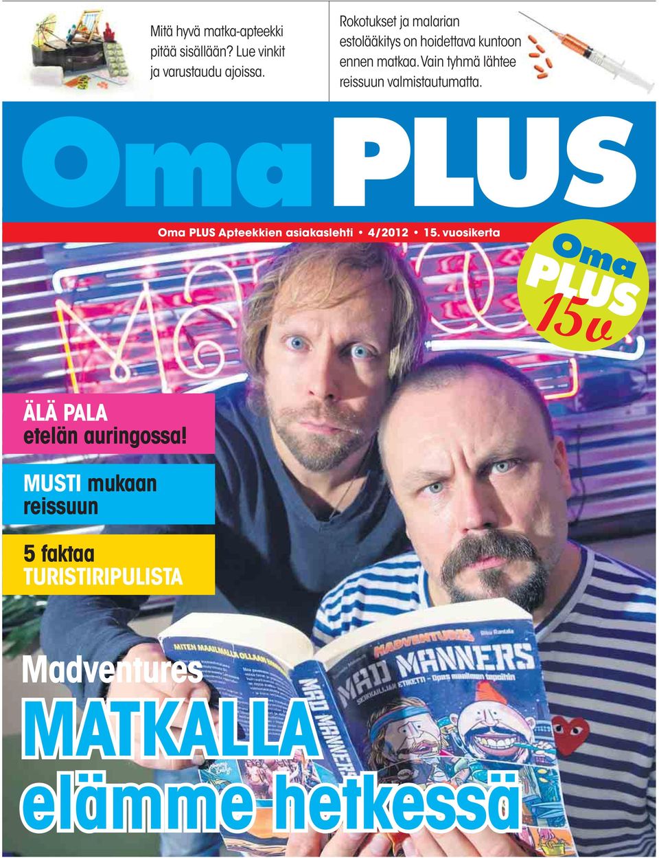 Vain tyhmä lähtee reissuun valmistautumatta. Oma PLUS Apteekkien asiakaslehti 4/2012 15.