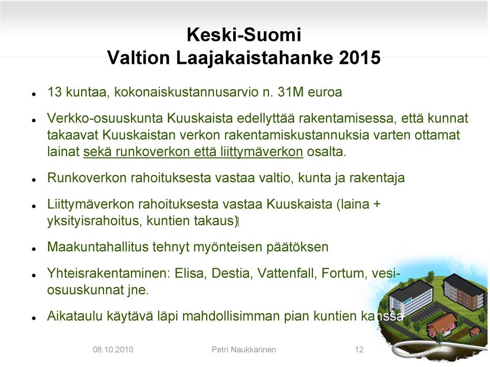 sekä runkoverkon että liittymäverkon osalta.