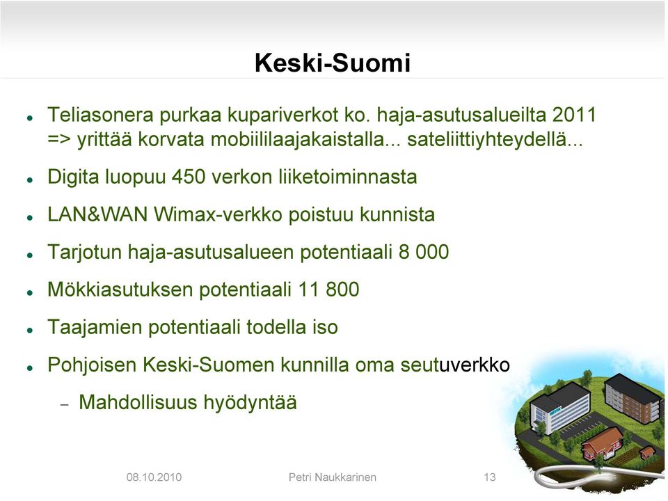 .. Digita luopuu 450 verkon liiketoiminnasta LAN&WAN Wimax-verkko poistuu kunnista Tarjotun