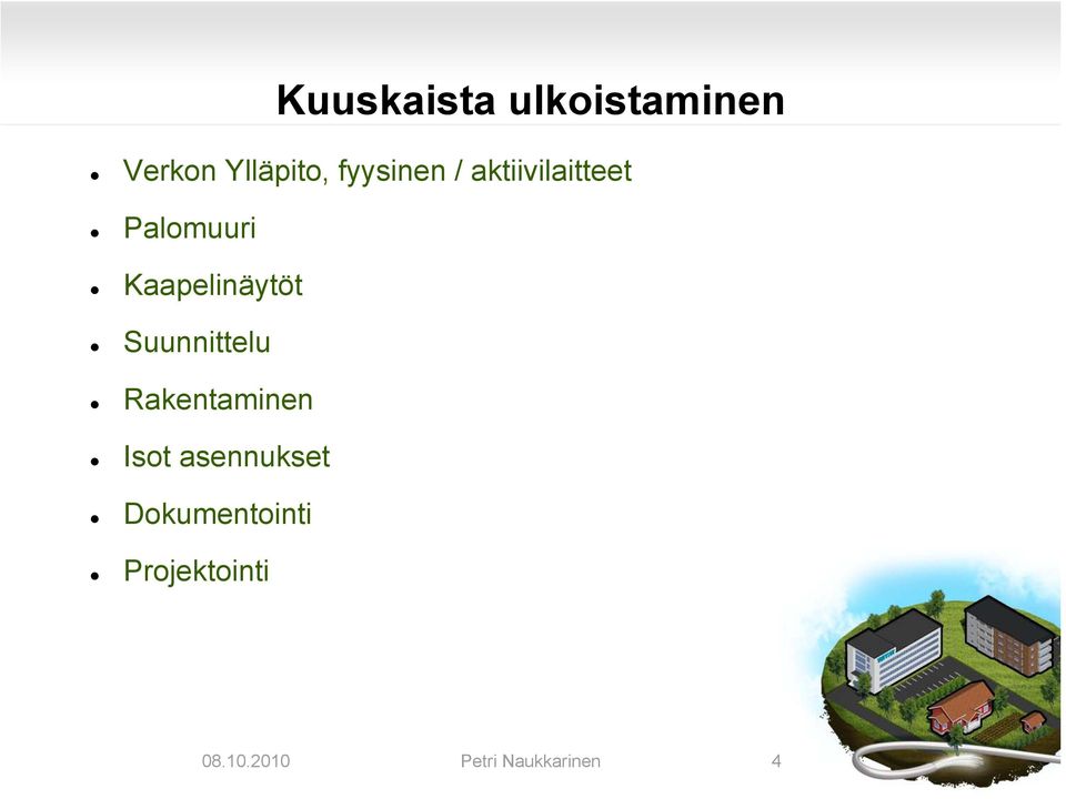 Palomuuri Kaapelinäytöt Suunnittelu