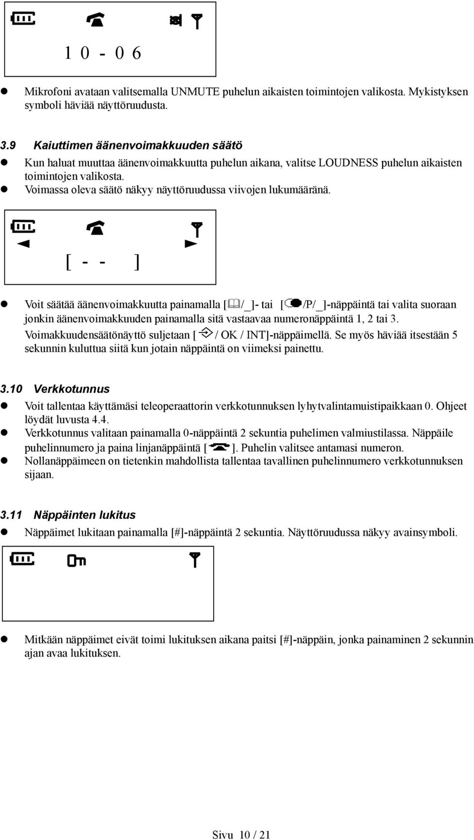 Voimassa oleva säätö näkyy näyttöruudussa viivojen lukumääränä.