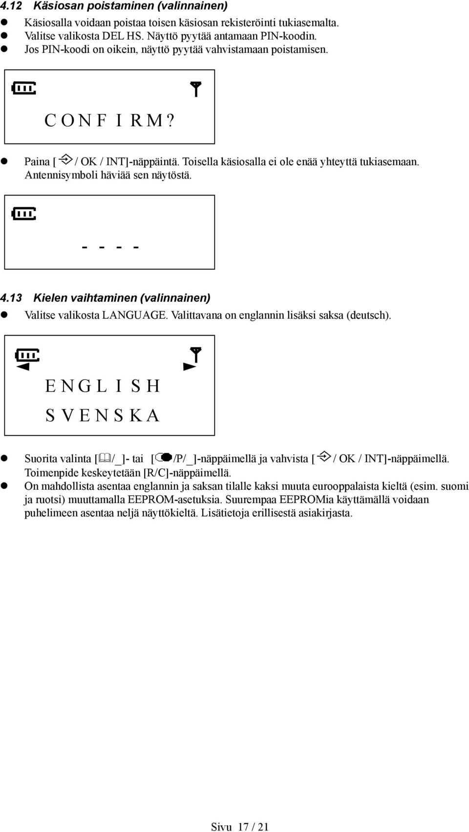 - - - - 4.13 Kielen vaihtaminen (valinnainen) Valitse valikosta LANGUAGE. Valittavana on englannin lisäksi saksa (deutsch).