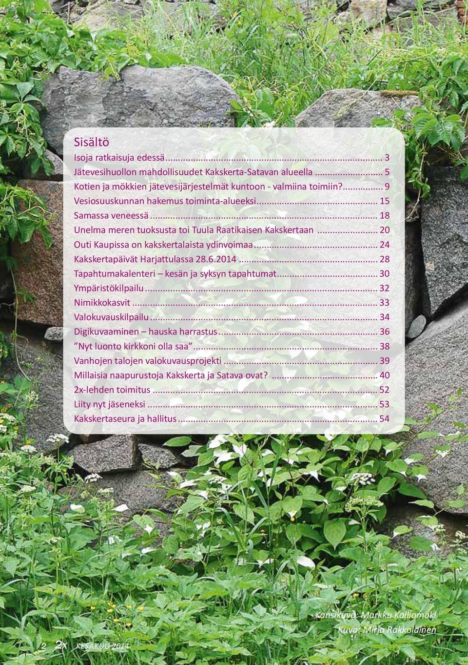 .. 24 Kakskertapäivät Harjattulassa 28.6.2014... 28 Tapahtumakalenteri kesän ja syksyn tapahtumat... 30 Ympäristökilpailu... 32 Nimikkokasvit... 33 Valokuvauskilpailu.