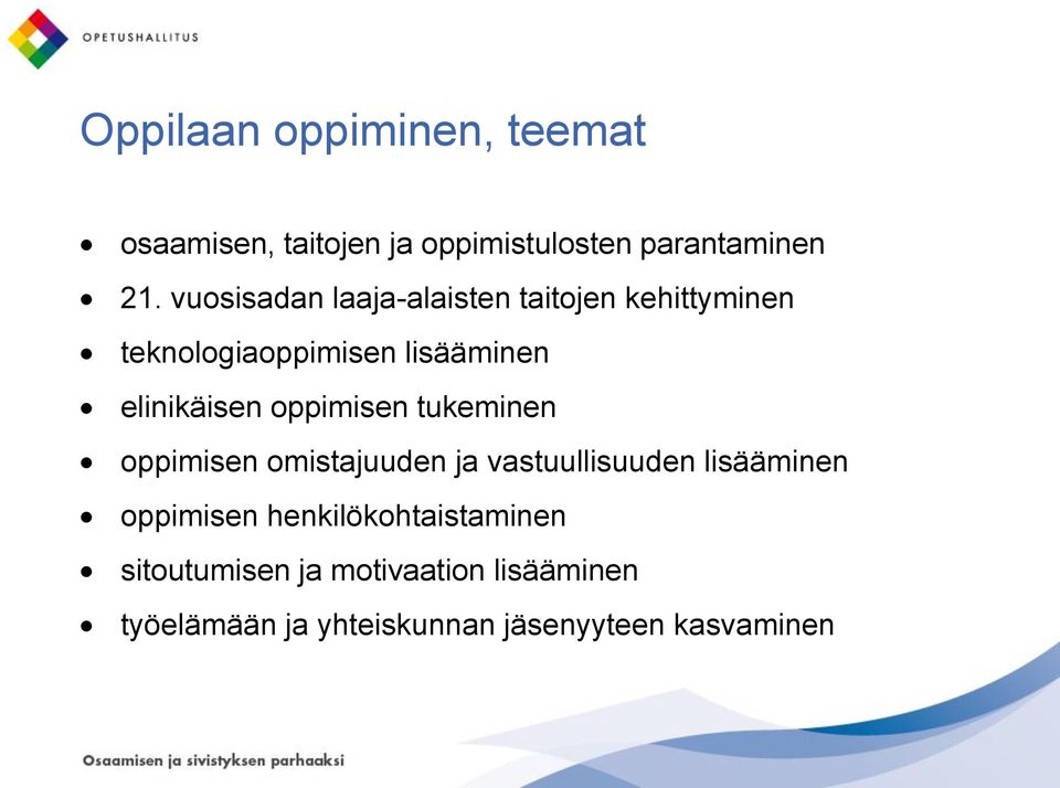 oppimisen tukeminen oppimisen omistajuuden ja vastuullisuuden lisääminen oppimisen